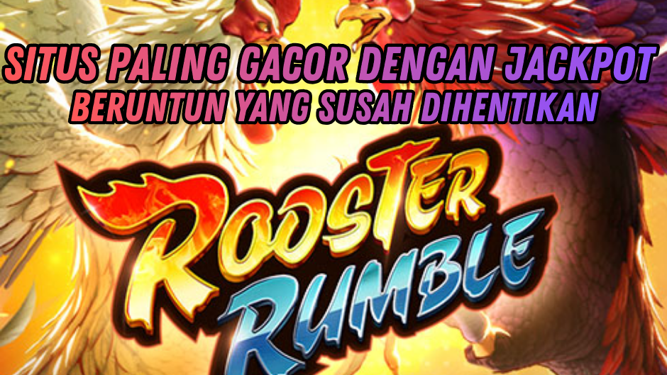 ROOSTER RUMBLE MAXWIN DENGAN POLA TERPERCAYA