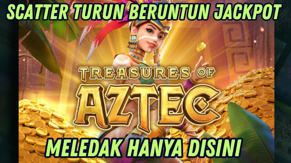 TREASURES OF AZTEC: SLOT HOKI PEMBURU JACKPOT
